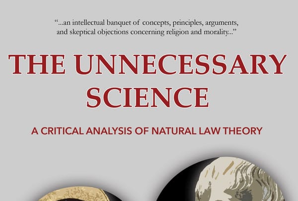 The Unnecessary Science: A Critical Analysis of Natural Law Theory